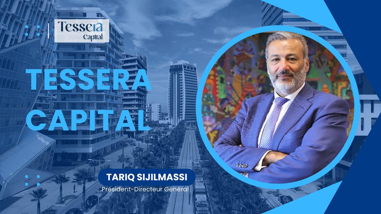 Tariq Sijilmassi lance Tessera Capital, une nouvelle banque d’affaires indépendante au Maroc